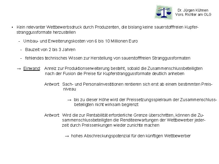 Dr. Jürgen Kühnen Vors. Richter am OLG • Kein relevanter Wettbewerbsdruck durch Produzenten, die