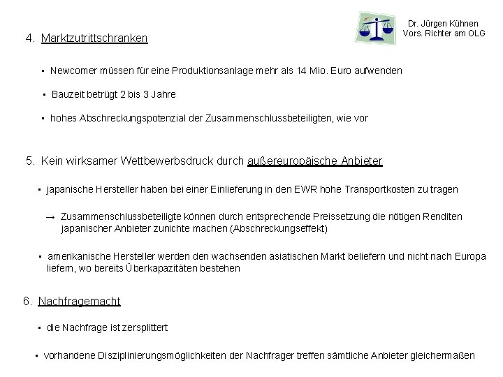 4. Marktzutrittschranken Dr. Jürgen Kühnen Vors. Richter am OLG • Newcomer müssen für eine