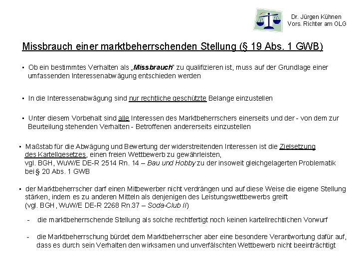 Dr. Jürgen Kühnen Vors. Richter am OLG Missbrauch einer marktbeherrschenden Stellung (§ 19 Abs.