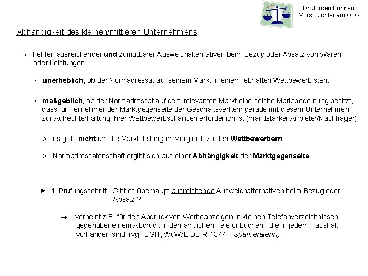 Dr. Jürgen Kühnen Vors. Richter am OLG Abhängigkeit des kleinen/mittleren Unternehmens → Fehlen ausreichender