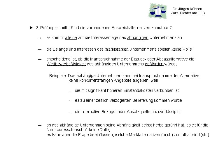 Dr. Jürgen Kühnen Vors. Richter am OLG ► 2. Prüfungsschritt: Sind die vorhandenen Ausweichalternativen