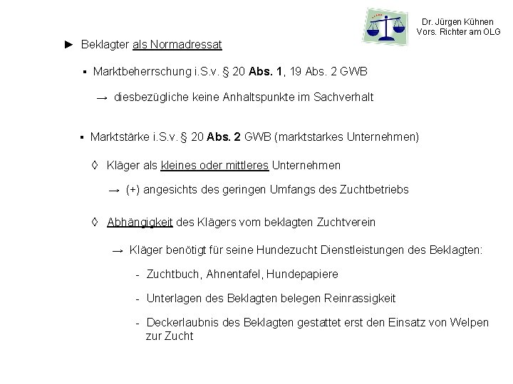 Dr. Jürgen Kühnen Vors. Richter am OLG ► Beklagter als Normadressat ▪ Marktbeherrschung i.