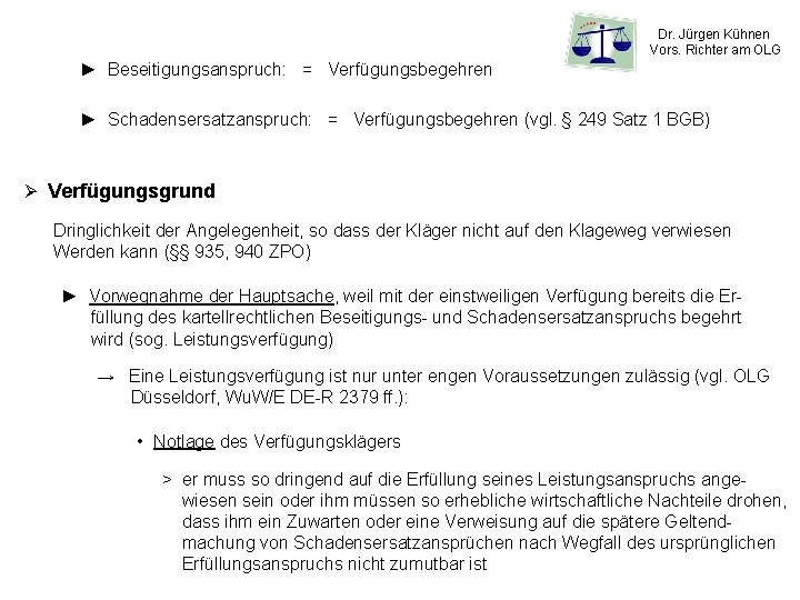 Dr. Jürgen Kühnen Vors. Richter am OLG ► Beseitigungsanspruch: = Verfügungsbegehren ► Schadensersatzanspruch: =