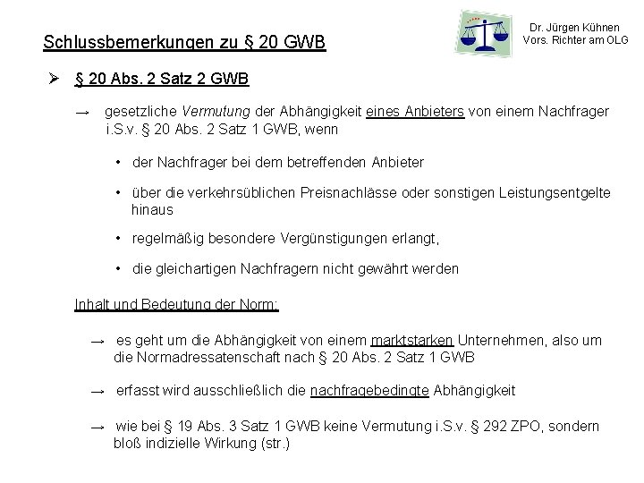 Schlussbemerkungen zu § 20 GWB Dr. Jürgen Kühnen Vors. Richter am OLG Ø §