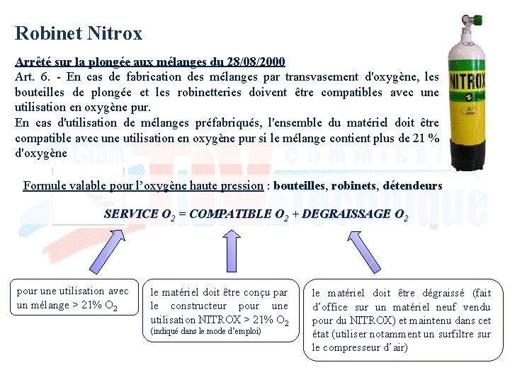 Robinet Nitrox Arrêté sur la plongée aux mélanges du 28/08/2000 Art. 6. - En