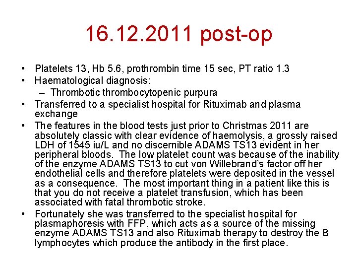 16. 12. 2011 post-op • Platelets 13, Hb 5. 6, prothrombin time 15 sec,