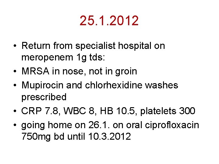 25. 1. 2012 • Return from specialist hospital on meropenem 1 g tds: •
