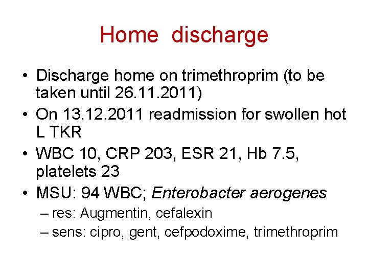 Home discharge • Discharge home on trimethroprim (to be taken until 26. 11. 2011)