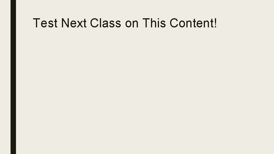 Test Next Class on This Content! Test Next Class on This Content!