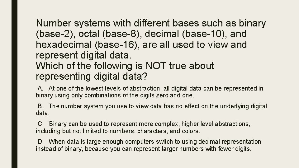 Number systems with different bases such as binary (base-2), octal (base-8), decimal (base-10), and Number systems with different bases such as binary (base-2), octal (base-8), decimal (base-10), and