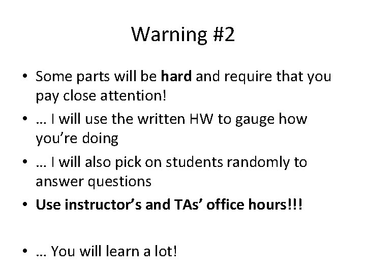Warning #2 • Some parts will be hard and require that you pay close