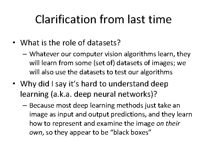 Clarification from last time • What is the role of datasets? – Whatever our