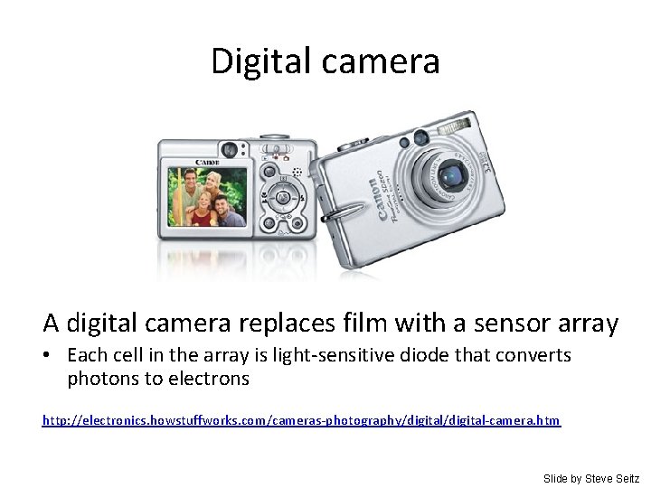 Digital camera A digital camera replaces film with a sensor array • Each cell