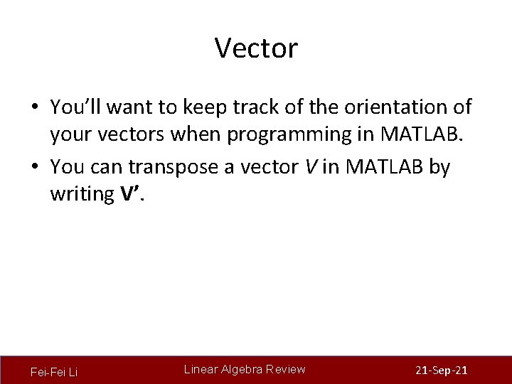 Vector • You’ll want to keep track of the orientation of your vectors when