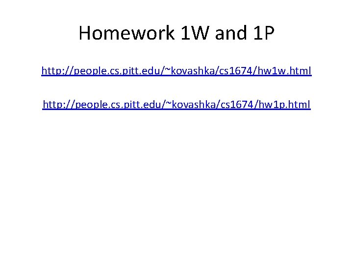 Homework 1 W and 1 P http: //people. cs. pitt. edu/~kovashka/cs 1674/hw 1 w.