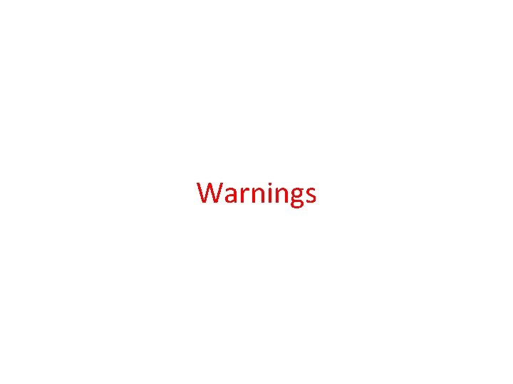 Warnings 