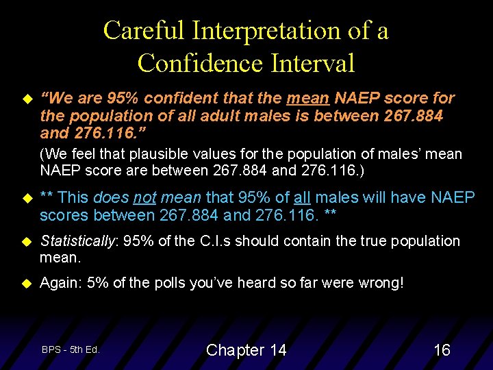 Careful Interpretation of a Confidence Interval u “We are 95% confident that the mean
