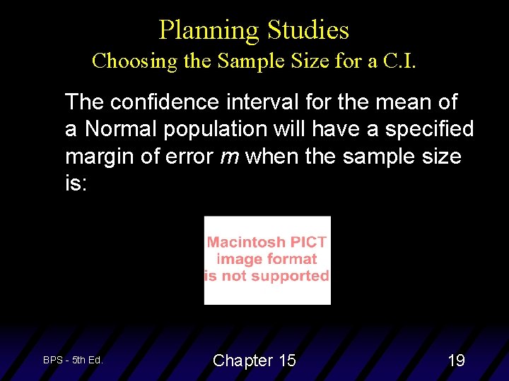 Planning Studies Choosing the Sample Size for a C. I. The confidence interval for