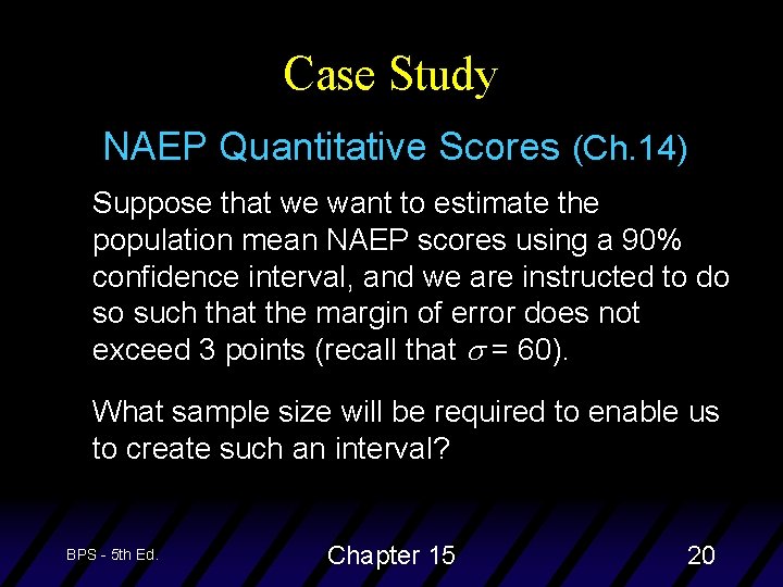 Case Study NAEP Quantitative Scores (Ch. 14) Suppose that we want to estimate the