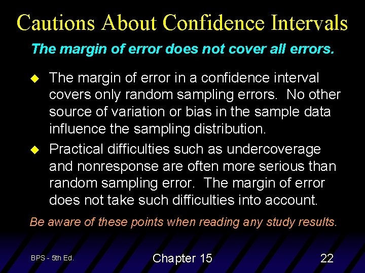 Cautions About Confidence Intervals The margin of error does not cover all errors. u