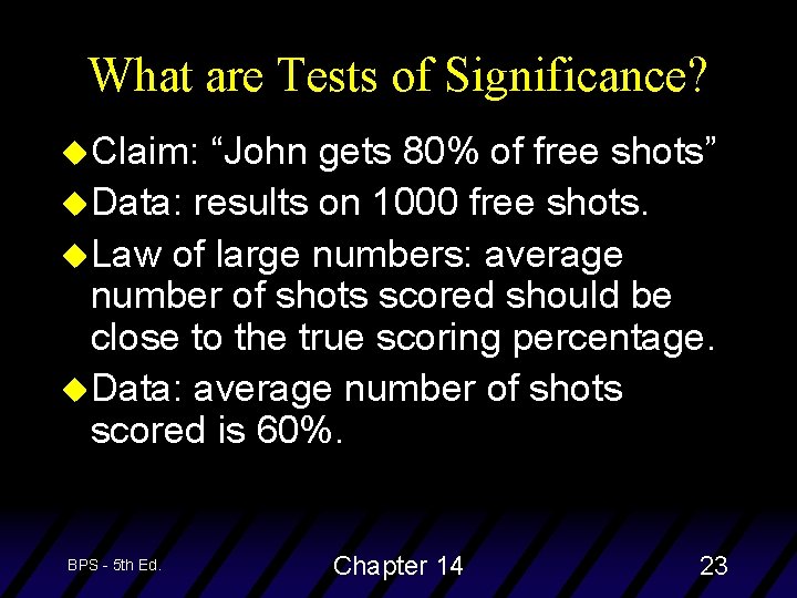 What are Tests of Significance? u. Claim: “John gets 80% of free shots” u.