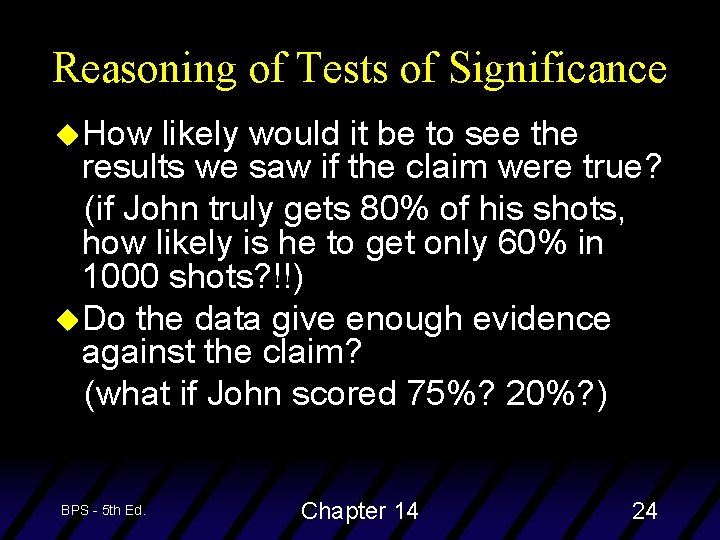 Reasoning of Tests of Significance u. How likely would it be to see the