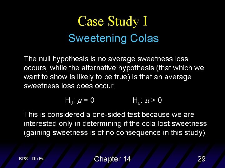 Case Study I Sweetening Colas The null hypothesis is no average sweetness loss occurs,