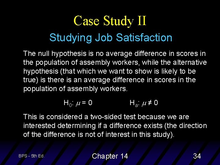 Case Study II Studying Job Satisfaction The null hypothesis is no average difference in