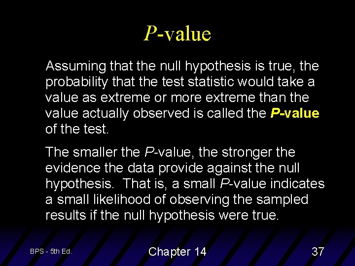 P-value Assuming that the null hypothesis is true, the probability that the test statistic