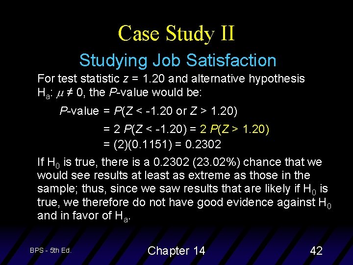 Case Study II Studying Job Satisfaction For test statistic z = 1. 20 and