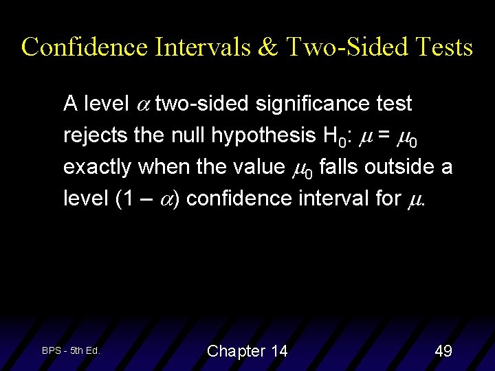 Confidence Intervals & Two-Sided Tests A level two-sided significance test rejects the null hypothesis