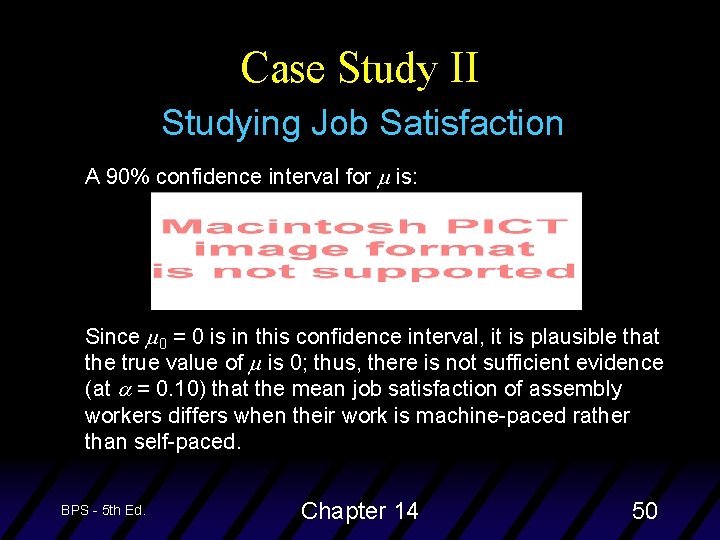 Case Study II Studying Job Satisfaction A 90% confidence interval for m is: Since