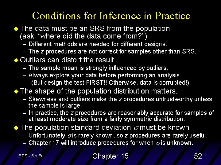 Conditions for Inference in Practice u The data must be an SRS from the