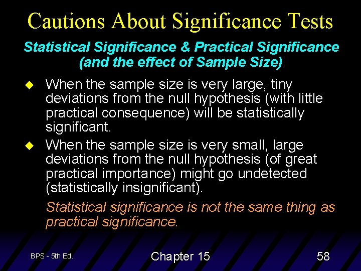 Cautions About Significance Tests Statistical Significance & Practical Significance (and the effect of Sample