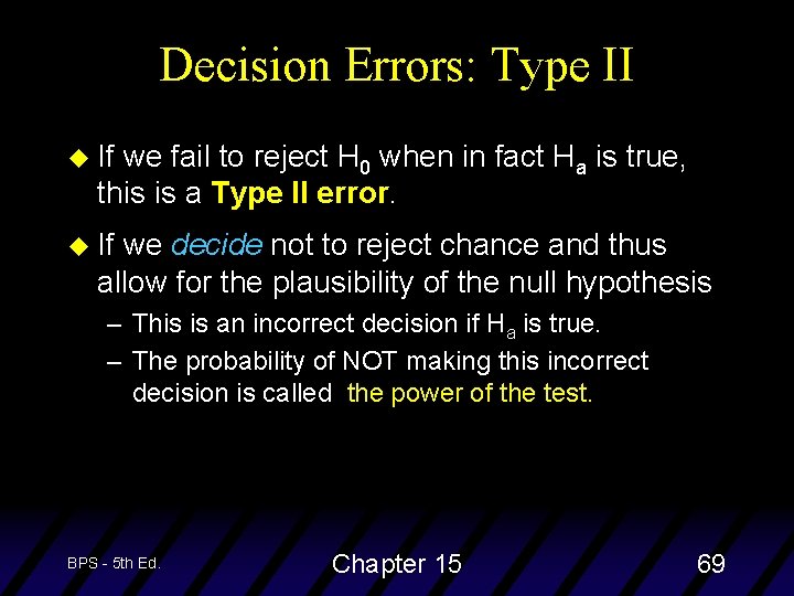 Decision Errors: Type II u If we fail to reject H 0 when in