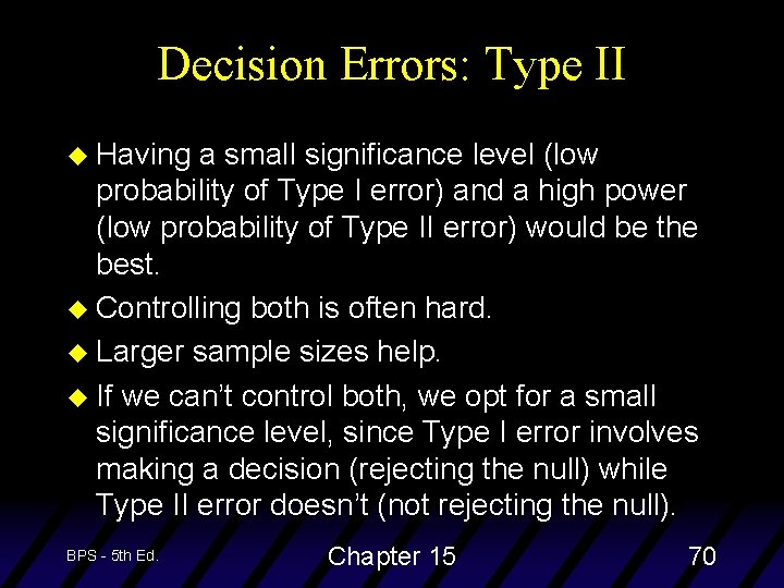 Decision Errors: Type II u Having a small significance level (low probability of Type