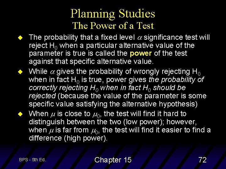 Planning Studies The Power of a Test u u u The probability that a