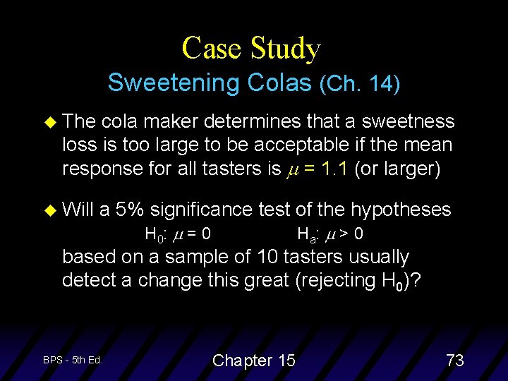 Case Study Sweetening Colas (Ch. 14) u The cola maker determines that a sweetness