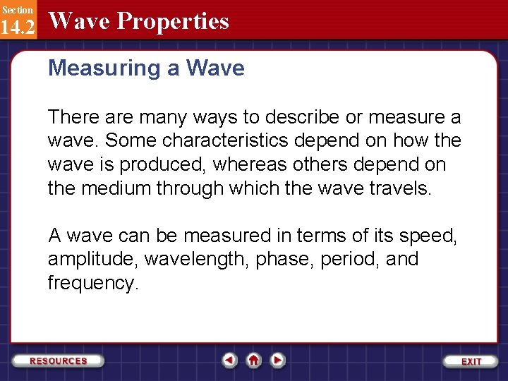 Section 14. 2 Wave Properties Measuring a Wave There are many ways to describe