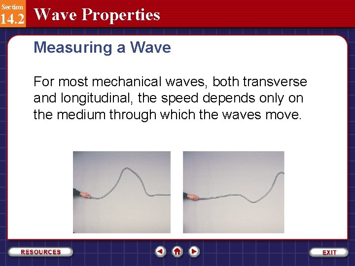 Section 14. 2 Wave Properties Measuring a Wave For most mechanical waves, both transverse