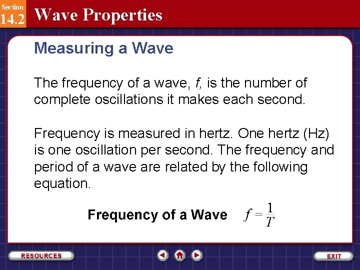 Section 14. 2 Wave Properties Measuring a Wave The frequency of a wave, f,