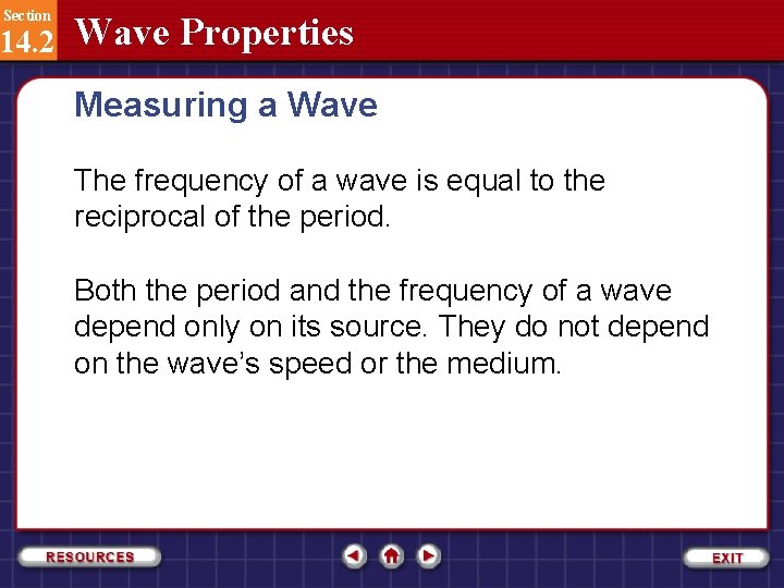 Section 14. 2 Wave Properties Measuring a Wave The frequency of a wave is