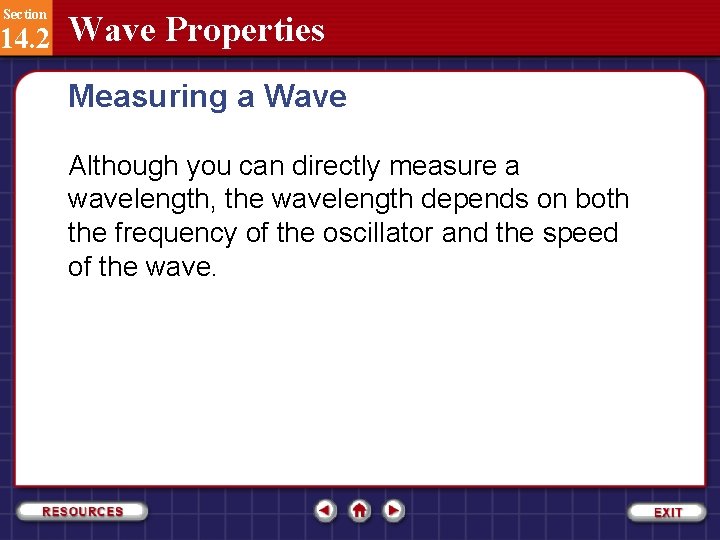 Section 14. 2 Wave Properties Measuring a Wave Although you can directly measure a