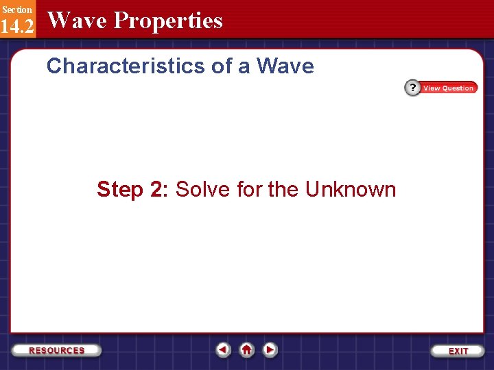 Section 14. 2 Wave Properties Characteristics of a Wave Step 2: Solve for the