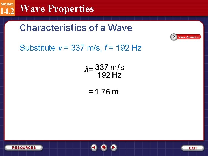 Section 14. 2 Wave Properties Characteristics of a Wave Substitute v = 337 m/s,