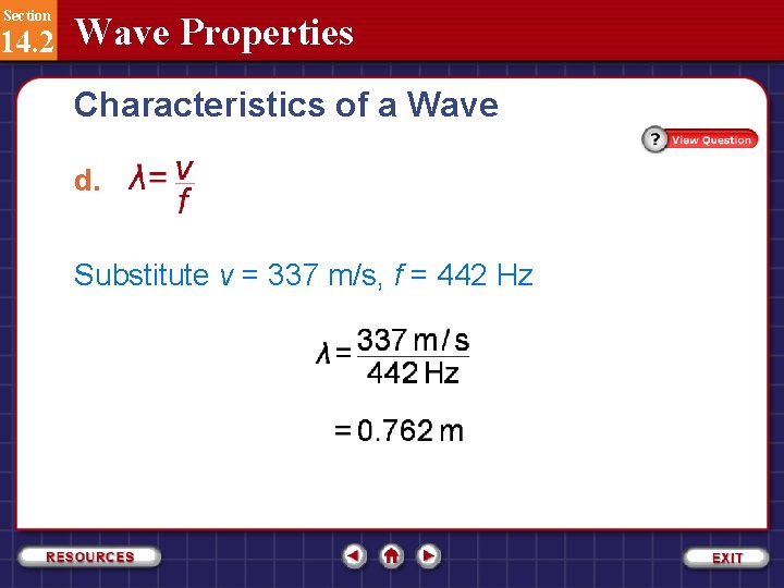 Section 14. 2 Wave Properties Characteristics of a Wave d. Substitute v = 337
