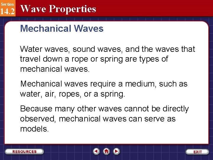 Section 14. 2 Wave Properties Mechanical Waves Water waves, sound waves, and the waves