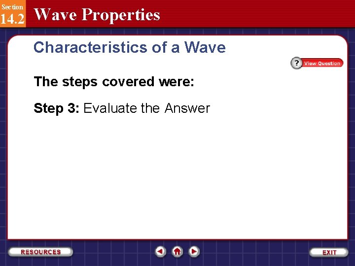 Section 14. 2 Wave Properties Characteristics of a Wave The steps covered were: Step