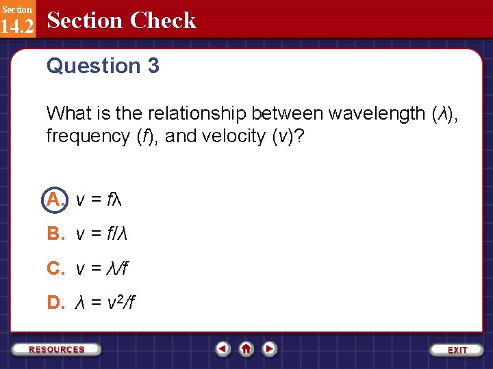 Section 14. 2 Section Check Question 3 What is the relationship between wavelength (λ),
