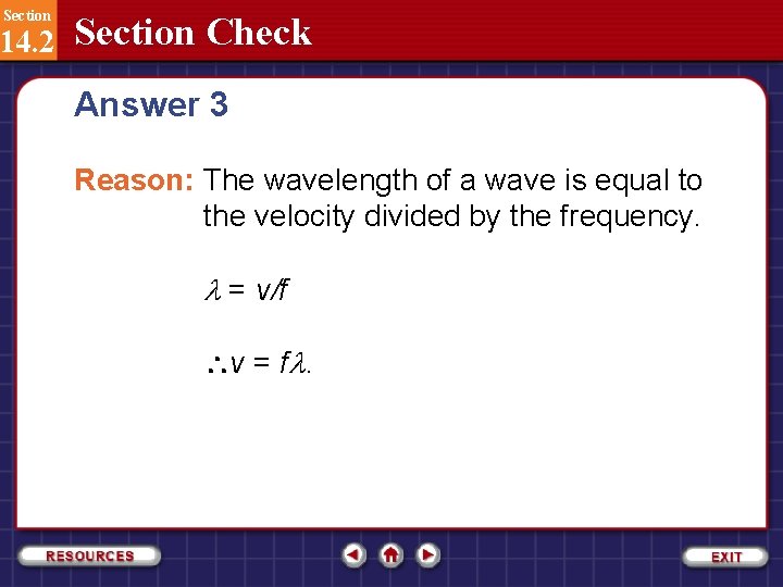 Section 14. 2 Section Check Answer 3 Reason: The wavelength of a wave is